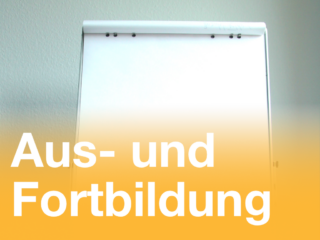 Aus- und Fortbildung